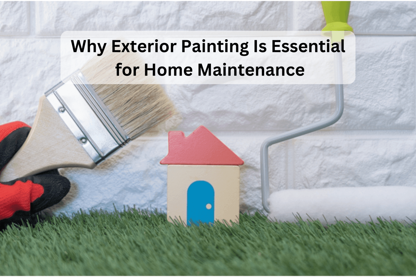 Why Exterior Painting Is Essential for Home Maintenance
