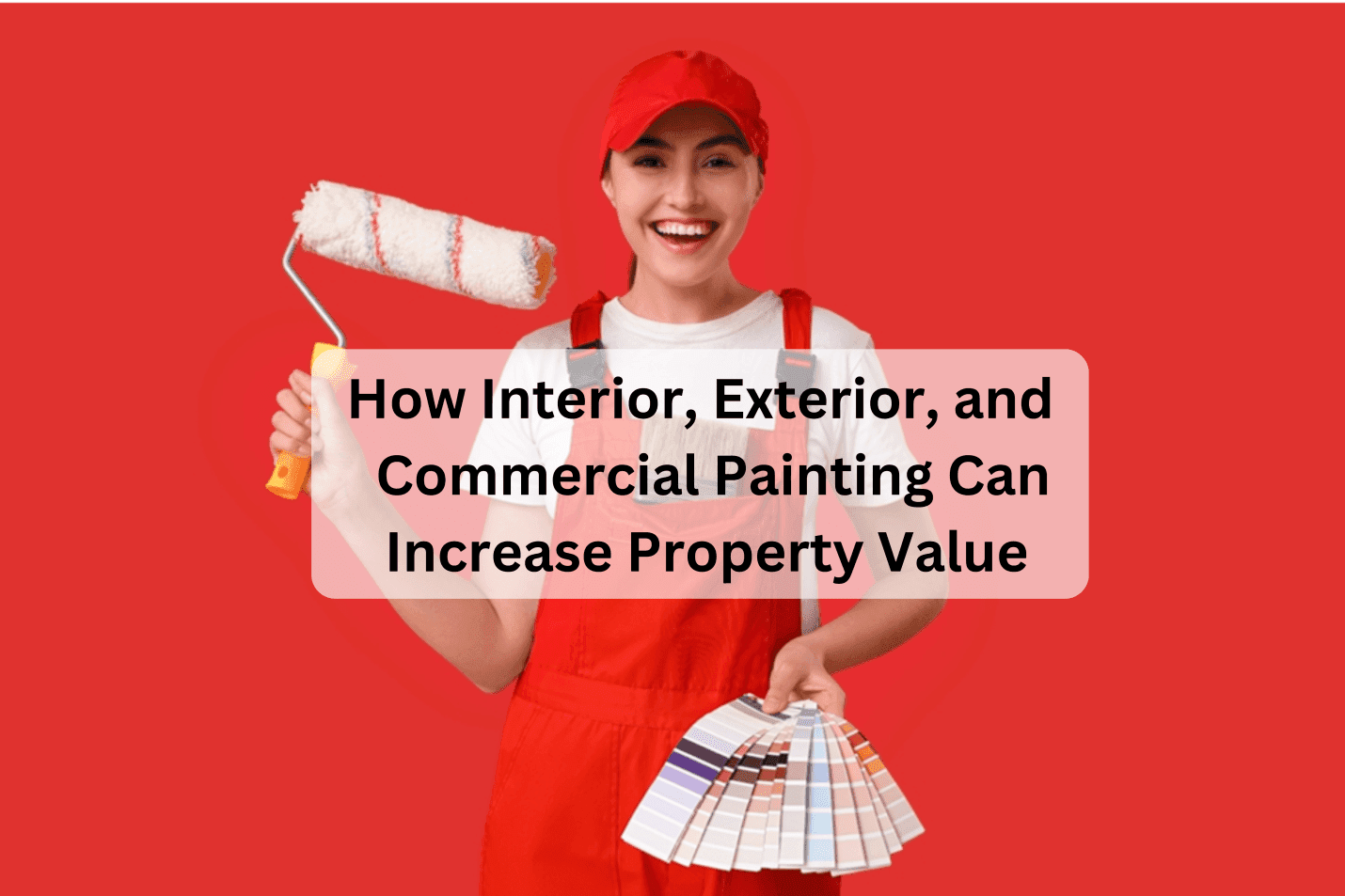 How Interior, Exterior, and Commercial Painting Can Increase Property Value