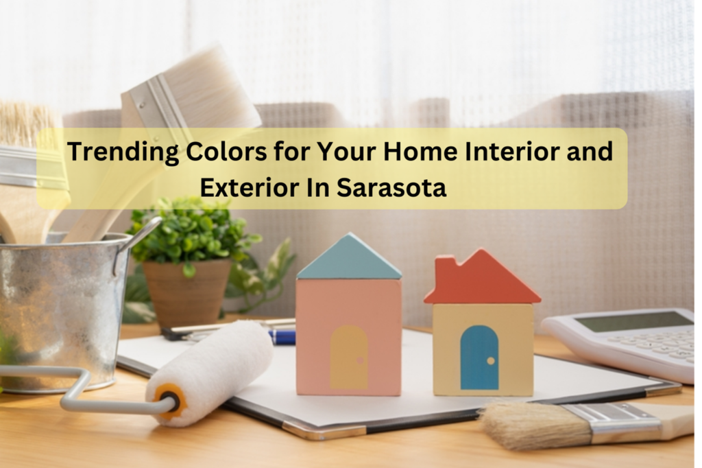 Trending Colors for Your Sarasota Home Interior and Exterior