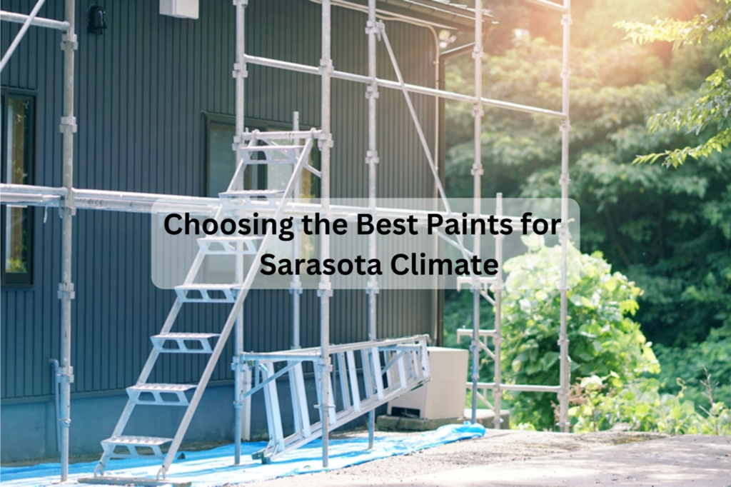 Choosing the Best Paints for Sarasota's Climate